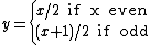 y=\left\{x/2\text{ if x even}\\(x+1)/2\text{ if odd}\right.